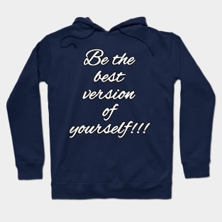 Be the best version of yourself Hoodie